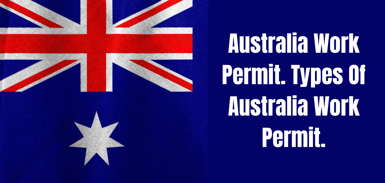 Australia Work Permit. Types Of Australia Work Permit.